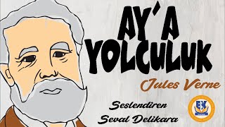 Ay'a Yolculuk - Jules Verne (Sesli Kitap Tek Parça) (Seval Delikara)