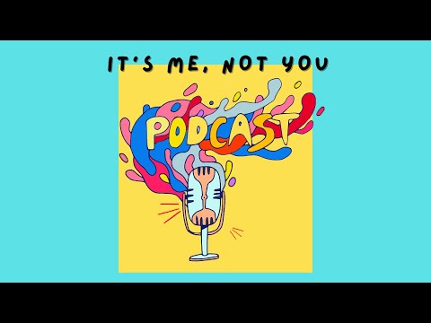It's Me, Not You Introduction Episode
