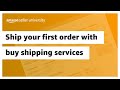 How to ship your first order with Amazon buy shipping services