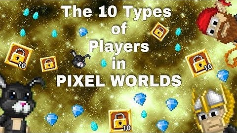 The 10 Types of Players in Pixel Worlds