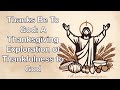 Thanks be to god a thanksgiving exploration of thankfulness to god  full church service