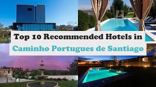 Top 10 Recommended Hotels In Caminho Portugues de Santiago screenshot 5