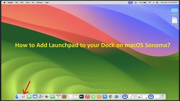 How to Add Launchpad to your Dock on macOS Sonoma?