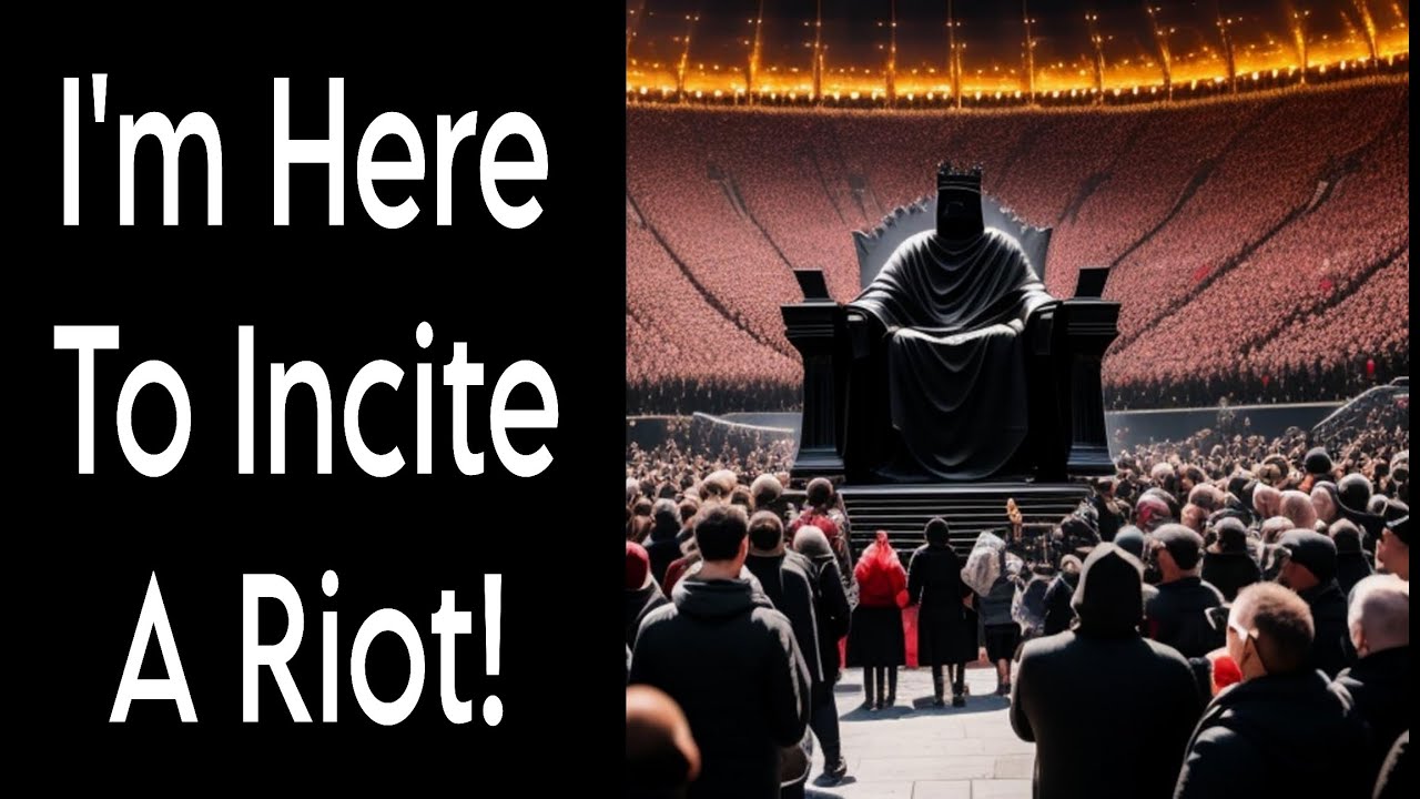 I'm Here To Incite A Riot! - YouTube
