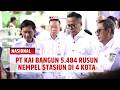 Hadirkan Hunian Layak untuk Masyarakat, 5.484 Rusun Nempel Stasiun Dibangun di 4 Kota