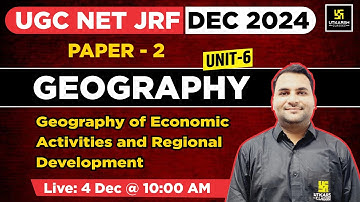 UGC NET JRF DEC 2024 | Geography | Paper 2 | Geography of Economic Activities | By Ankit Sir