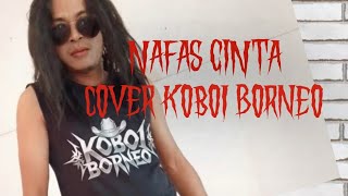 NAFAS CINTA versi Koboi Borneo #coverlagu #inkacristie #fypシ #rock #yotubevideo 