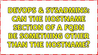 DevOps & SysAdmins: Can the hostname section of a FQDN be something other than the hostname?