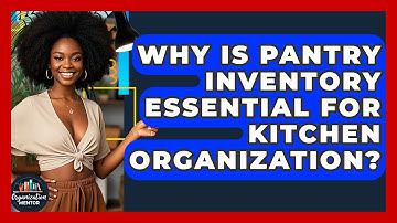 Why Is Pantry Inventory Essential For Kitchen Organization? - Your Organization Mentor