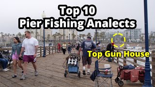 Top 10 Pier Fishing Analects at the Top Gun House  Pier Fishing in California