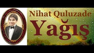 Beynəlxalq Qran Pri sahibi Nihat Quluzade - Yağış Resimi