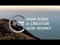 How Does a Creator God Work? | Episode 905 | Closer To Truth