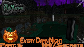 Doom 2 Ad Mortem:  part 15 - Every Damn Night 100% Secrets (no commentary)