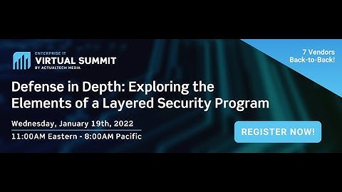 Defense in Depth: Exploring the Elements of a Layered Security Program Summit
