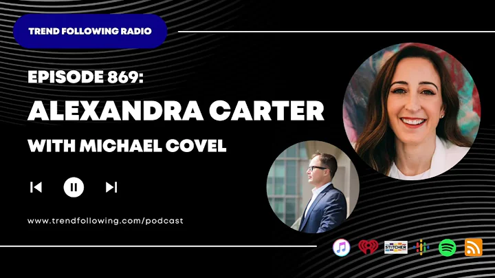 Ep. 869: Alexandra Carter Interview with Michael Covel on Trend Following Radio
