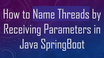 How to Name Threads by Receiving Parameters in Java SpringBoot
