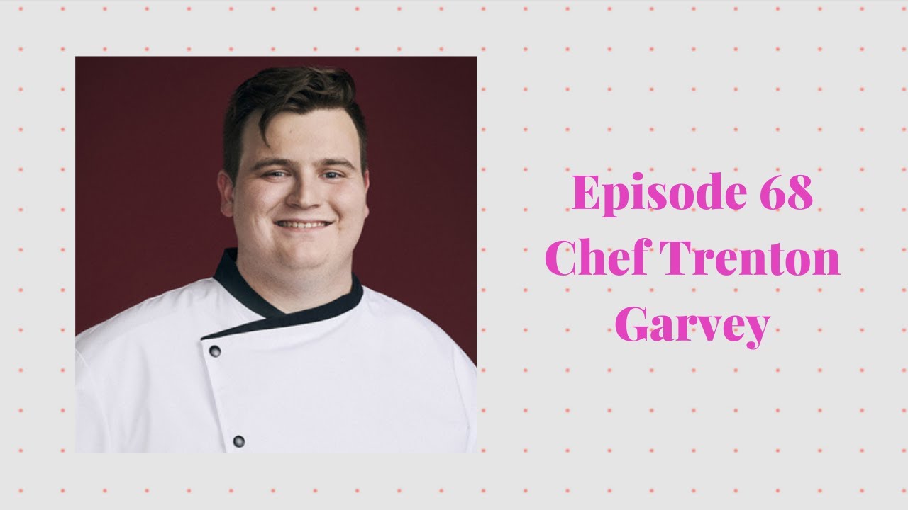 Episode 68 with Chef Trenton Garvey - Hell's Kitchen 'Young Guns