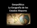 Geopolítica: La Geografía de los Estados Mayores