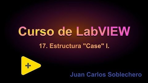 Curso de LabVIEW: 17. Estructura "Case" I.
