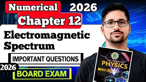 Electromagnetic spectrum Numericals chapter 12 class 10 new physics book 2026 most important Ques
