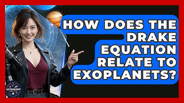 How Does The Drake Equation Relate To Exoplanets? - Astronomy Made Simple