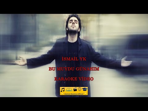 İsmail YK - Bu Muydu Günahım (Karaoke Video)