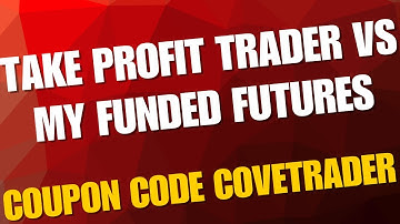 Take Profit Trader vs My Funded Futures Which One Is The Best?