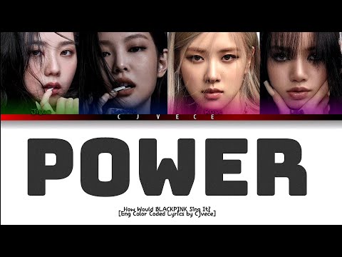 Power - (Little Mix) How Would BLACKPINK Sing It? (Eng Color Coded Lyrics) | Cjvece