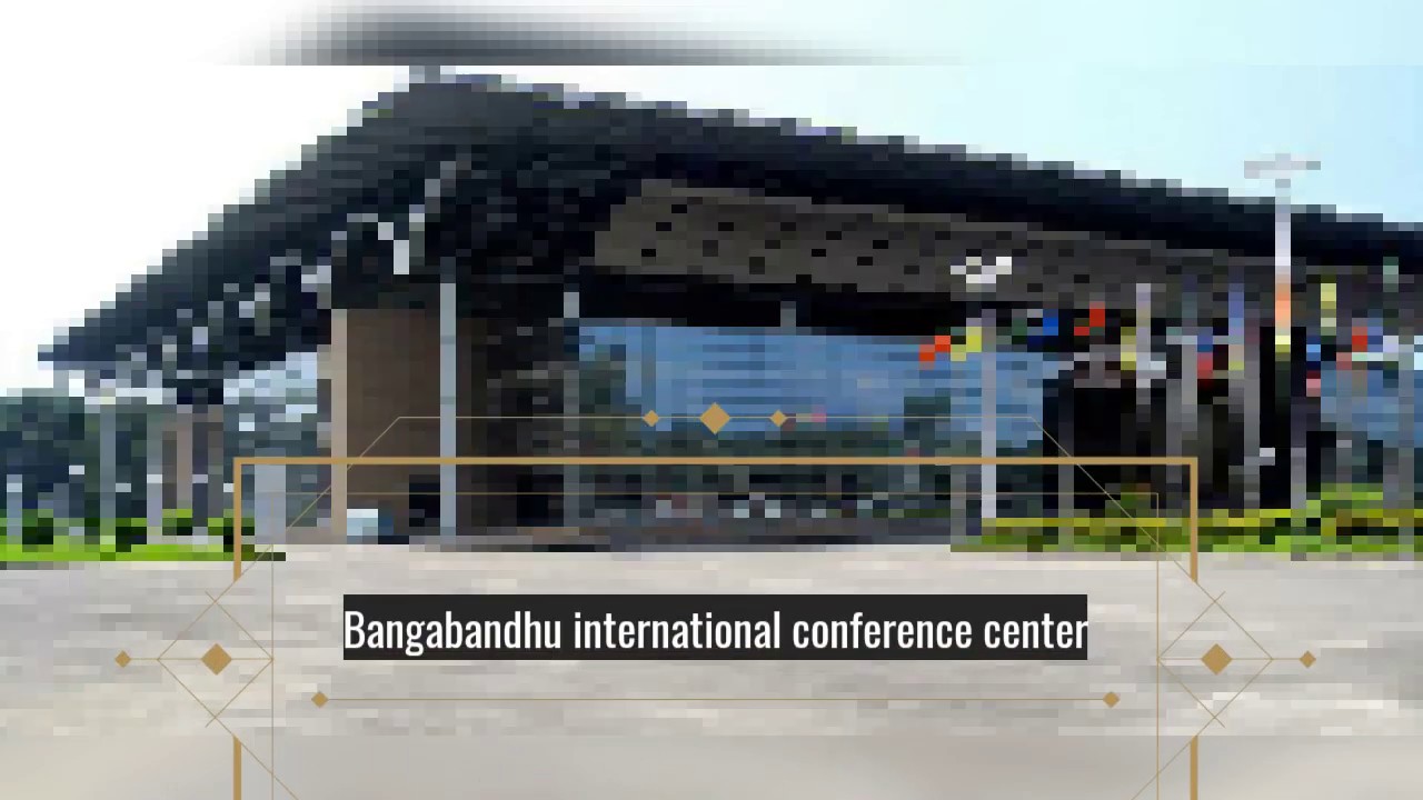 Bangabandhu international Conference Center - YouTube