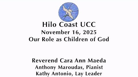 Hilo Coast UCC Service November 16, 2025 - Our Role as Children of God