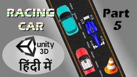 Racing Car Game Tutorial (Hindi, Part - 5)