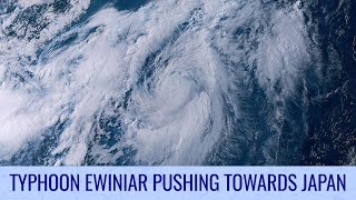 Typhoon Ewiniar Forecast to pass near Japan