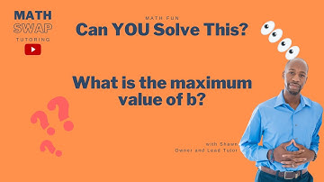 What is the maximum value of b? | SAT Math Practice | Math Fun