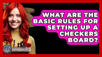 What Are The Basic Rules For Setting Up A Checkers Board? - The Board Game Xpert