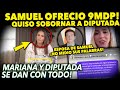 DIPUTADA REVELA TODO ¡SAMUEL OFRECIO 9 MILLONES! QUISO SOBORNAR, MARIANA NO MIDIO SUS PALABRAS