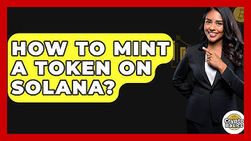 How to Mint a Token on Solana? - CryptoBasics360.com