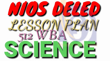512:WBA SCIENCE LESSON PLAN FOR NIOS DELED FOR UNTRAINED TEACHERS