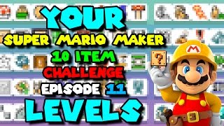 Super Mario Maker - Your 10 Item Challenge #11 Levels - EP 1