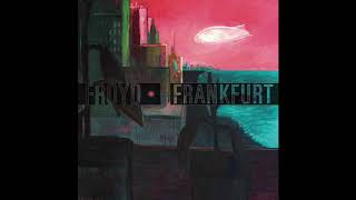 Froyd - Frankfurt (Official Audio)