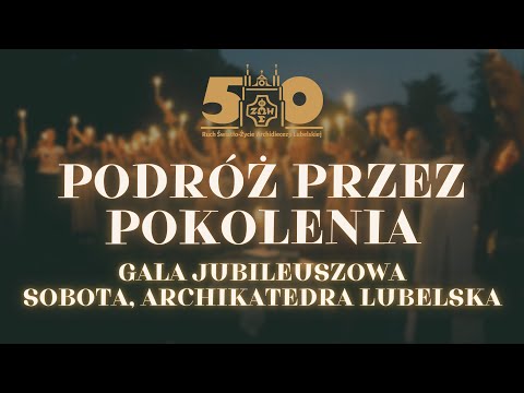 Gala Jubileuszowa "Podróż przez pokolenia'' - Sobota, Archikatedra Lubelska