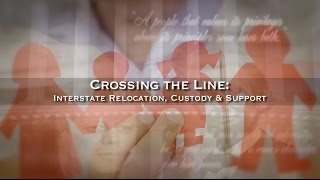 Crossing the Line: Interstate Relocation, Custody & Support