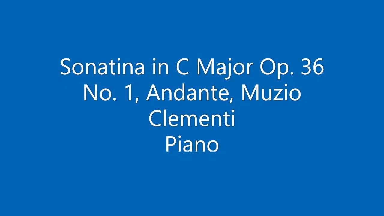 Sonatina in C Major Op 36 No 1, Andante, Muzio Clementi - YouTube