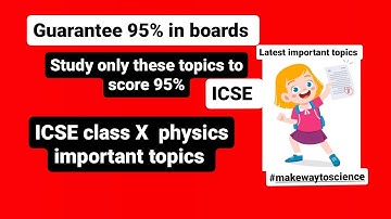 How to score 95% marks in physics class 10th ICSE board | study only these topics gurantee 95%