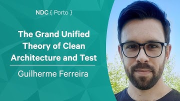 The Grand Unified Theory of Clean Architecture and Test Pyramid - Guilherme Ferreira - NDC Porto
