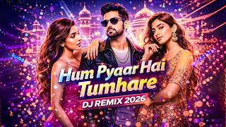 Hum Pyaar Hai Tumhare DJ Remix 2026 💥 | Heavy Bass Drive | Bollywood Night Drive | Hindi EDM Nights