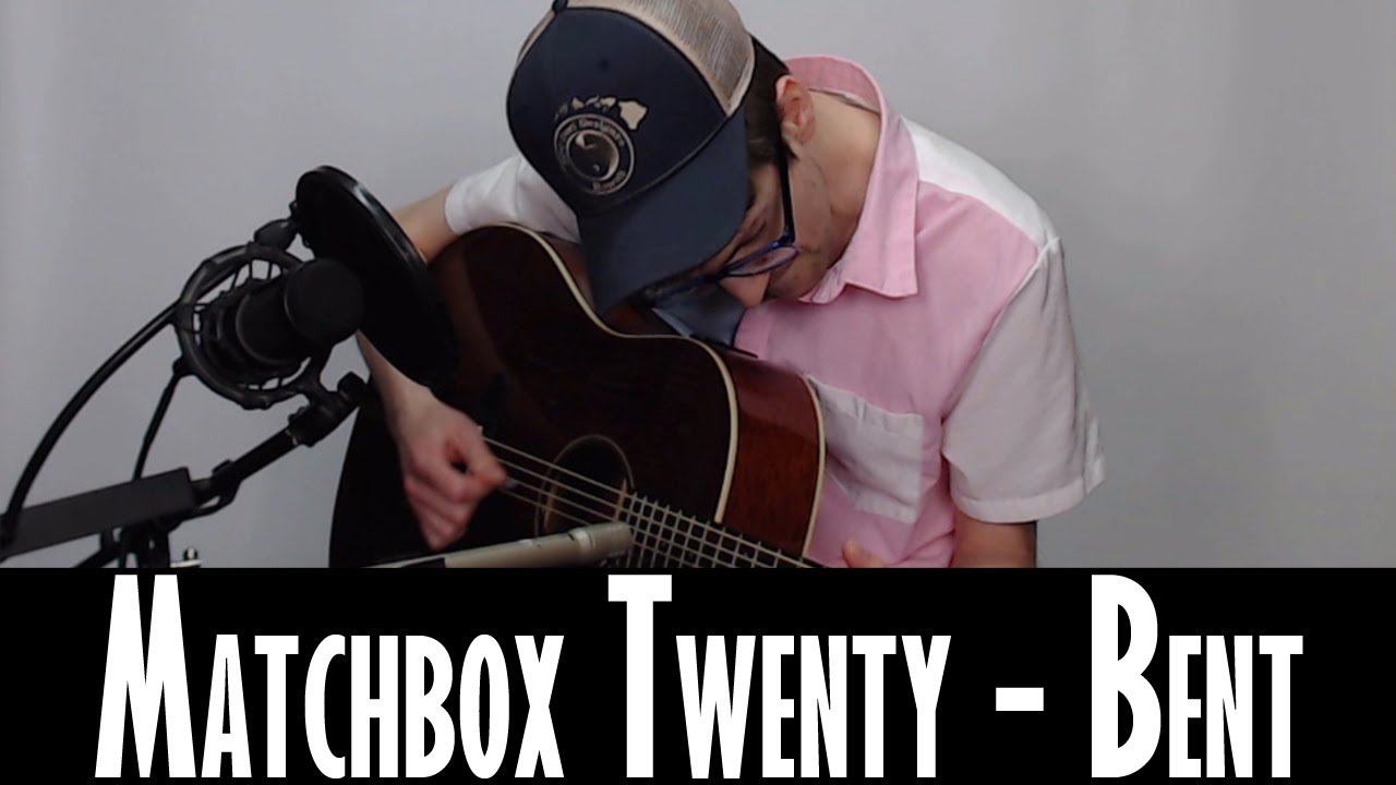 Matchbox Twenty Bent (Cover) YouTube