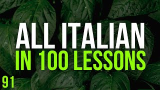 All Italian in 100 Lessons. Learn Italian. Most important Italian phrases and words. Lesson 91