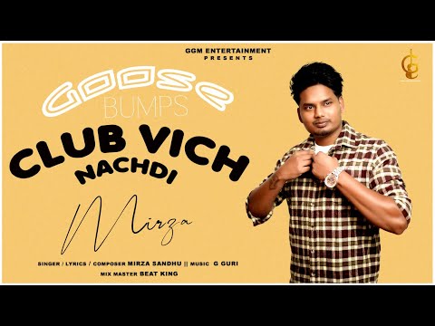 CLUB VICH NACHDI | MIRZA SANDHU | G GURI | GOOSEBUMP | GGM ENTERTAINMENT | NEW PUNJABI SONGS 2024