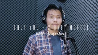 Only you - Sidney Mohede (With Andrehev)