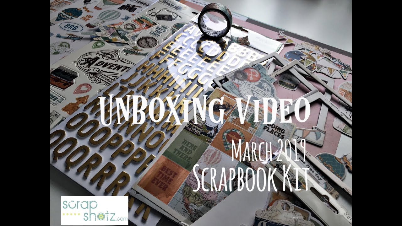 Unboxing Video - Scrap Shotz, March 2019 Kit